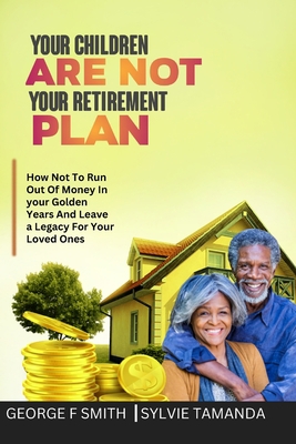 Your Children Are Not Your Retirement Plan: For... B0BB5KJVPZ Book Cover