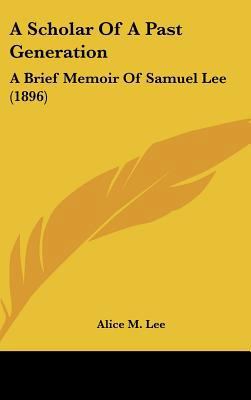 A Scholar Of A Past Generation: A Brief Memoir ... 1437229638 Book Cover