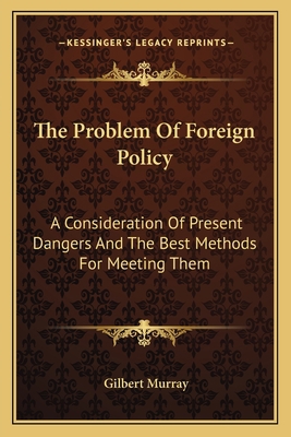 The Problem Of Foreign Policy: A Consideration ... 1163592315 Book Cover