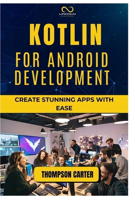 Kotlin for Android Development: Create Stunning... B0DQ75XDYB Book Cover