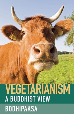 Vegetarianism: A Buddhist View 1909314714 Book Cover