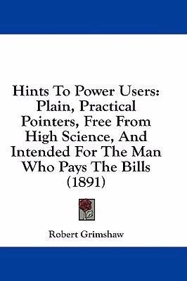Hints to Power Users: Plain, Practical Pointers... 1436909643 Book Cover