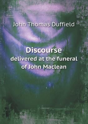 Discourse delivered at the funeral of John Maclean 5518910142 Book Cover