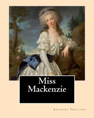 Miss Mackenzie. By: Anthony Trollope: Miss Mack... 1542884748 Book Cover