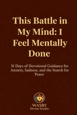 This Battle in My Mind: I Feel Mentally Done B0FB6VXMHB Book Cover