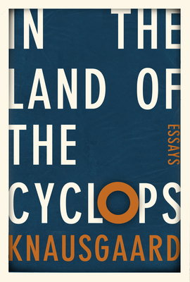 In the Land of the Cyclops: Essays 1846559413 Book Cover