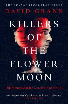 Killers of the Flower Moon: Oil, Money, Murder ... 0857209035 Book Cover