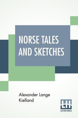 Norse Tales And Sketches: Translated By R. L. C... 9353362385 Book Cover