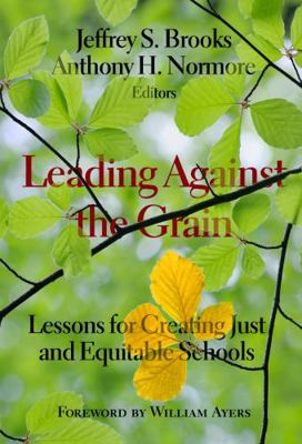 Leading Against the Grain: Lessons for Creating... 080775871X Book Cover