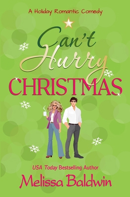 Can't Hurry Christmas: A Holiday Romantic Comedy B0FYC7MYC9 Book Cover