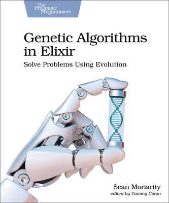 Genetic Algorithms in Elixir: Solve Problems Us... 168050794X Book Cover