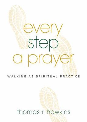 Every Step a Prayer: Walking as Spiritual Practice 0835815218 Book Cover