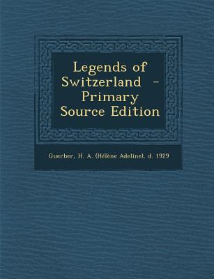 Legends of Switzerland 1287676286 Book Cover