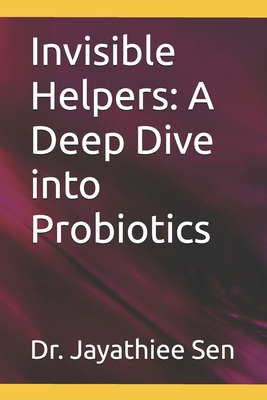Invisible Helpers: A Deep Dive into Probiotics B0FFFZS9VM Book Cover