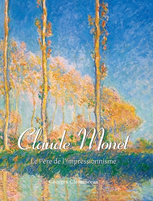 Claude Monet: Le Père de l'impressionnisme [French] 1646995309 Book Cover