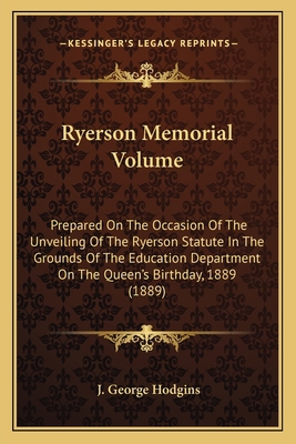 Ryerson Memorial Volume: Prepared On The Occasi... 1164006797 Book Cover