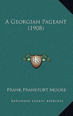 A Georgian Pageant (1908) 1164789139 Book Cover