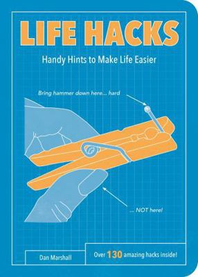 Life Hacks: Handy Tips to Make Life Easier 1849536449 Book Cover