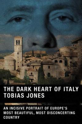 The Dark Heart of Italy: An Incisive Portrait o... 0865477248 Book Cover