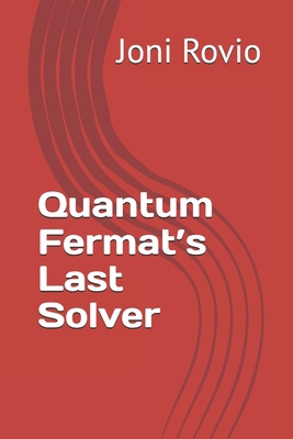 Quantum Fermat's Last Solver B0GMBY2C1T Book Cover