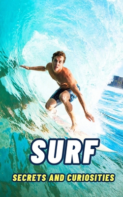 Surf: Secrets and Curiosities B0F6XVZSKY Book Cover