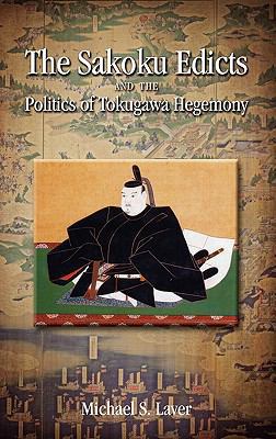 The Sakoku Edicts and the Politics of Tokugawa ... 1604977388 Book Cover