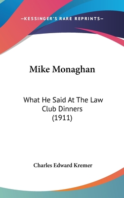 Mike Monaghan: What He Said at the Law Club Din... 1162202653 Book Cover
