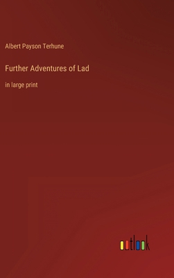 Further Adventures of Lad: in large print 3368431196 Book Cover