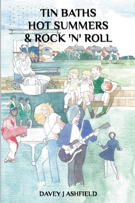 Tin Baths Hot Summers & Rock 'N' Roll B09JXZX1NG Book Cover