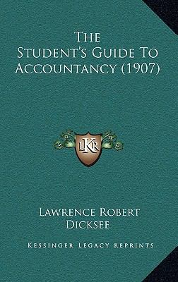 The Student's Guide To Accountancy (1907) 1165168138 Book Cover