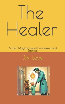 The Healer: A Short Magical Tale of Compassion ... B0CJL9SZLS Book Cover