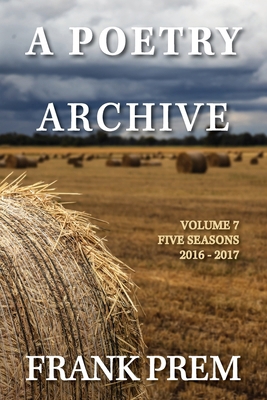 A Poetry Archive Volume 7: Five Seasons - 2016-... 1923166441 Book Cover
