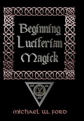 Beginning Luciferian Magick 0557055180 Book Cover