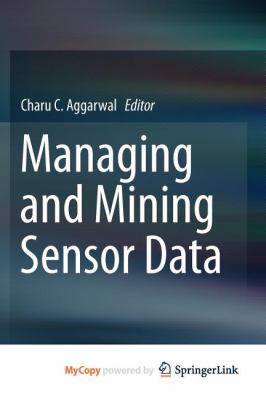 Managing and Mining Sensor Data 1461463106 Book Cover
