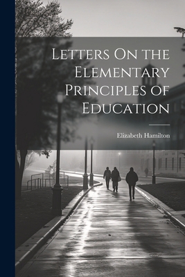 Letters On the Elementary Principles of Education 1022512099 Book Cover