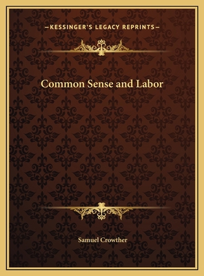 Common Sense and Labor 1169757251 Book Cover