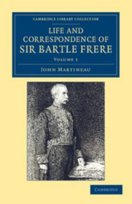 Life and Correspondence of Sir Bartle Frere, Ba... 1108051855 Book Cover