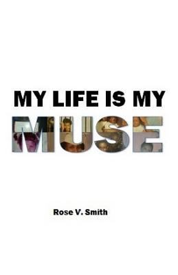 My Life Is My Muse 1540665577 Book Cover