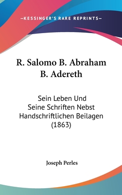 R. Salomo B. Abraham B. Adereth: Sein Leben Und... [German] 1160493871 Book Cover