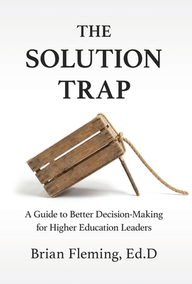 The Solution Trap: A Guide to Better Decision-M... B0GYQNFB5K Book Cover
