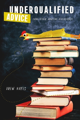 Underqualified Advice: (and Other Amusing Diver... 1696588154 Book Cover