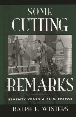 Some Cutting Remarks: Seventy Years a Film Editor 0810840243 Book Cover