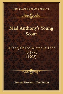 Mad Anthony's Young Scout: A Story Of The Winte... 1166617203 Book Cover