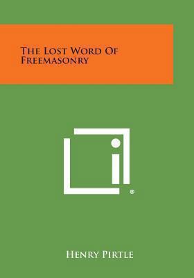 The Lost Word of Freemasonry 1494055333 Book Cover