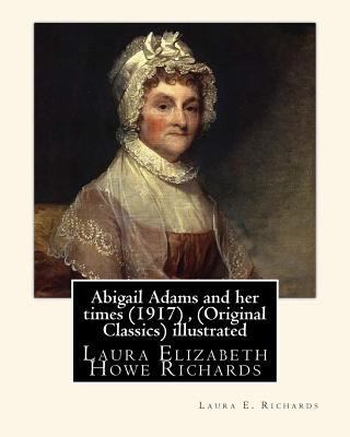 Abigail Adams and her times (1917), By Laura E.... 1535426179 Book Cover