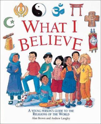 What I Believe:A Young Person's Guide to the Re... 0761314482 Book Cover