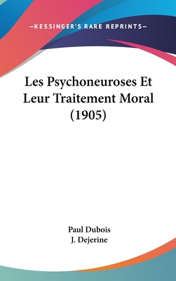 Les Psychoneuroses Et Leur Traitement Moral (1905) [French] 116069270X Book Cover