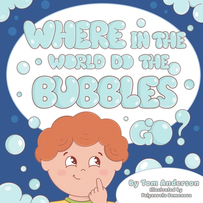 Where In The World Do The Bubbles Go? B0D6VXFGFH Book Cover