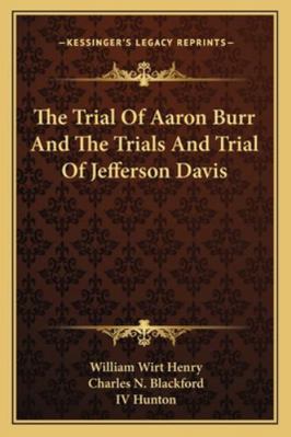 The Trial Of Aaron Burr And The Trials And Tria... 1162987693 Book Cover