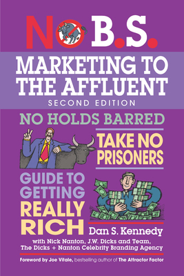 No B.S. Marketing to the Affluent: The Ultimate... 1599185369 Book Cover